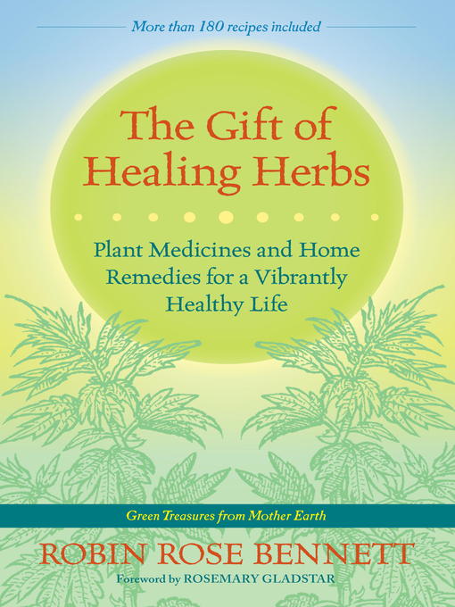 Title details for The Gift of Healing Herbs by Robin Rose Bennett - Available